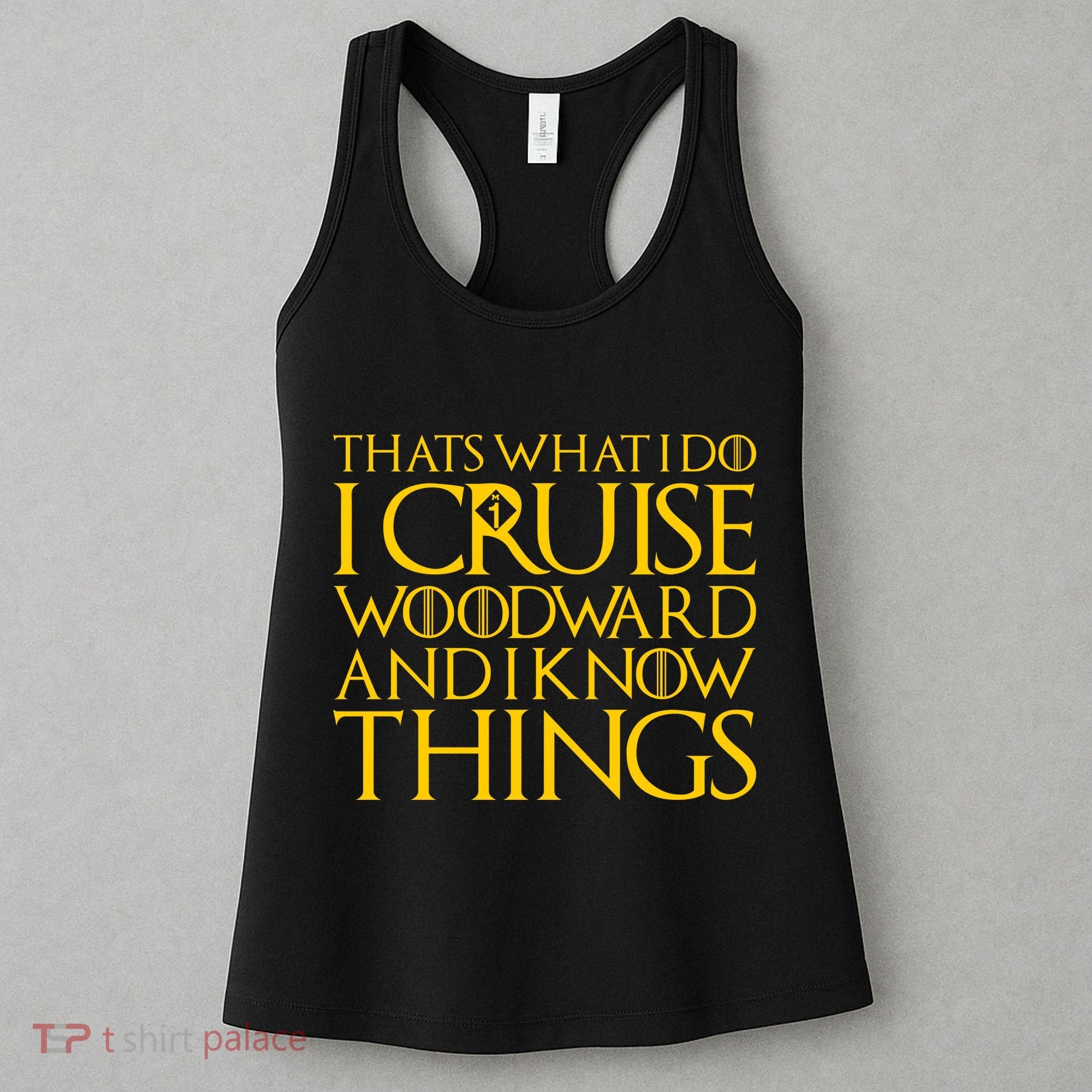 I Cruise Woodward Ave and Know Things Women's Tank Top