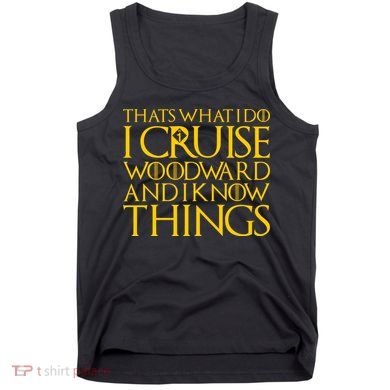 I Cruise Woodward Ave and Know Things Tank Top
