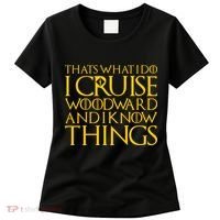 I Cruise Woodward Ave and Know Things Women's T-Shirt thumb 0
