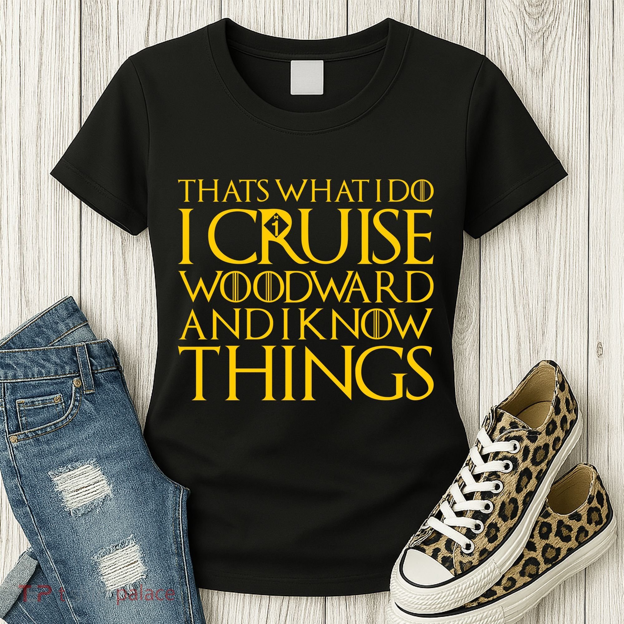 I Cruise Woodward Ave and Know Things Women's T-Shirt