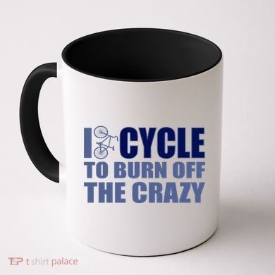 I Cycle To Burn Off The Crazy Coffee Mug