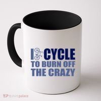 I Cycle To Burn Off The Crazy Coffee Mug thumb 0