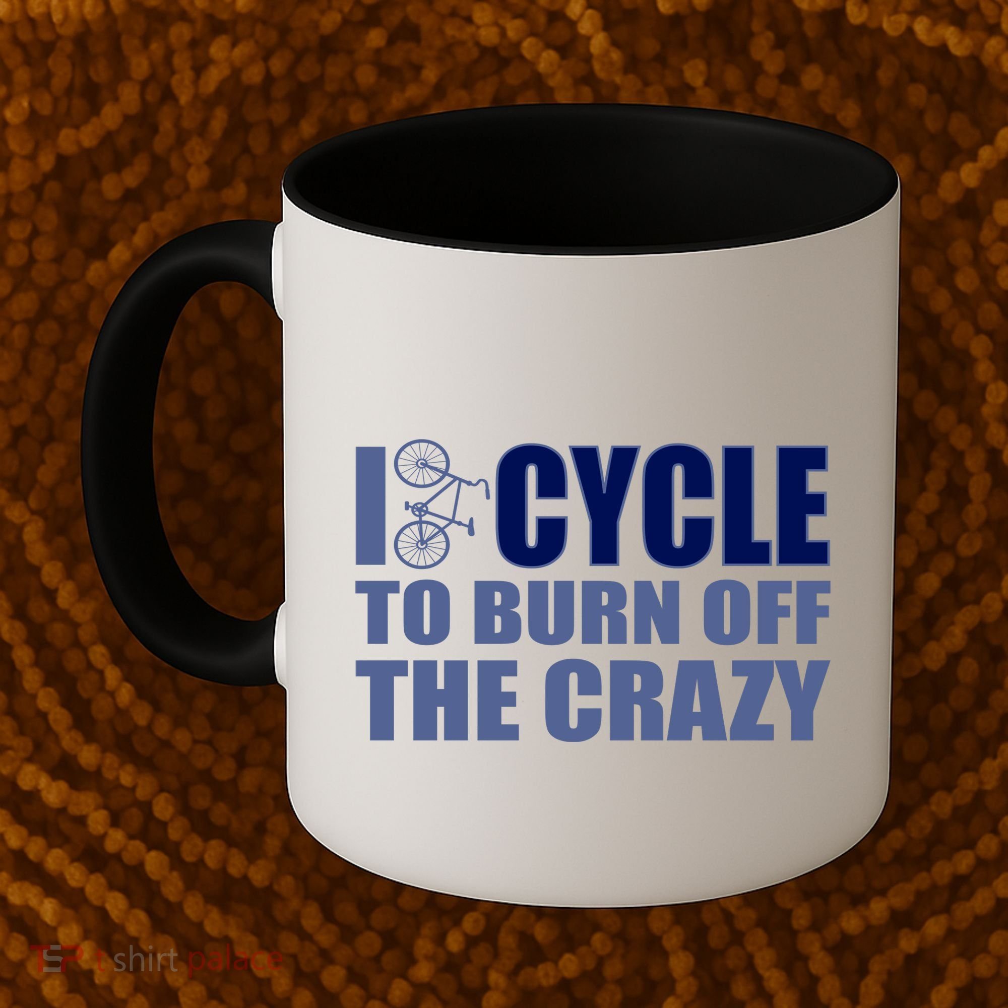 I Cycle To Burn Off The Crazy Coffee Mug