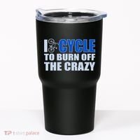 I Cycle To Burn Off The Crazy Tumbler thumb 0