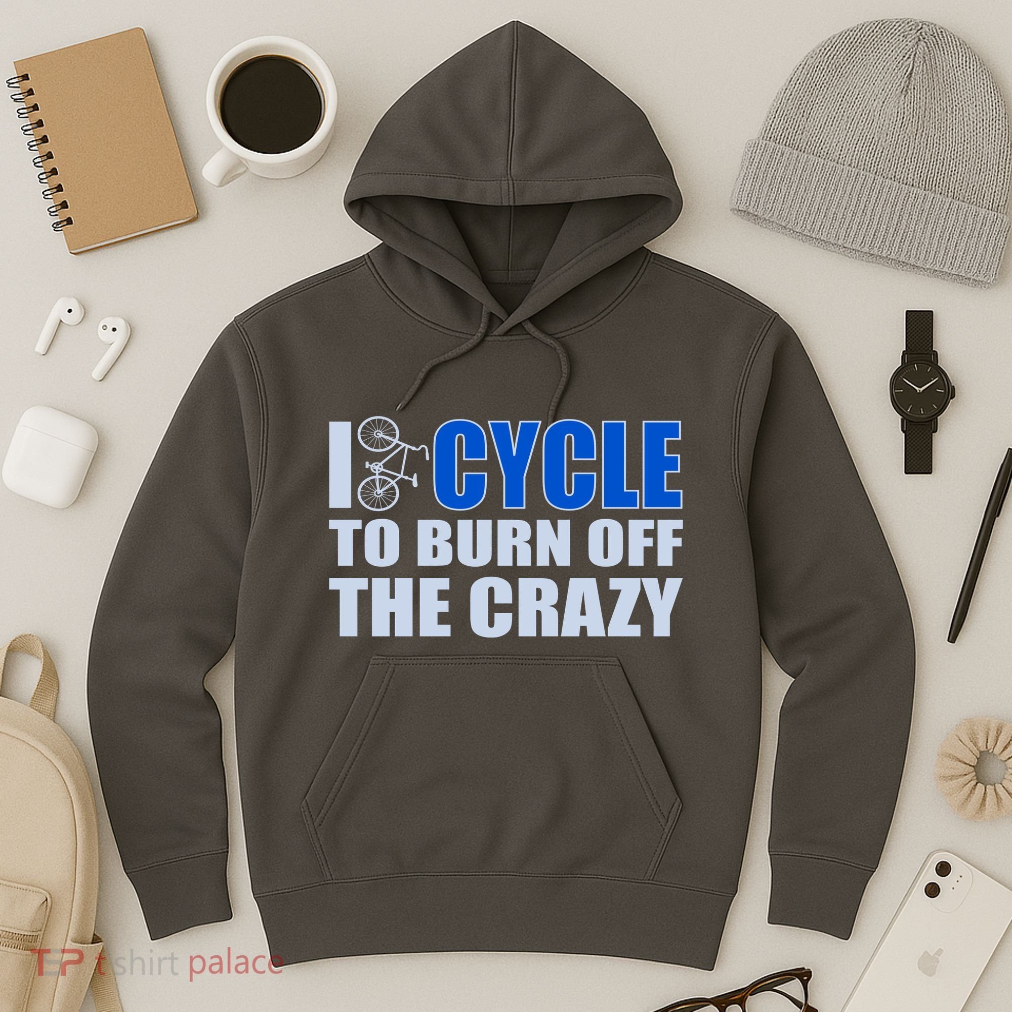 I Cycle To Burn Off The Crazy Hoodie
