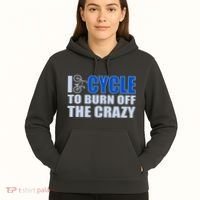 I Cycle To Burn Off The Crazy Hoodie thumb 5