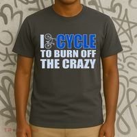 I Cycle To Burn Off The Crazy T-Shirt thumb 3