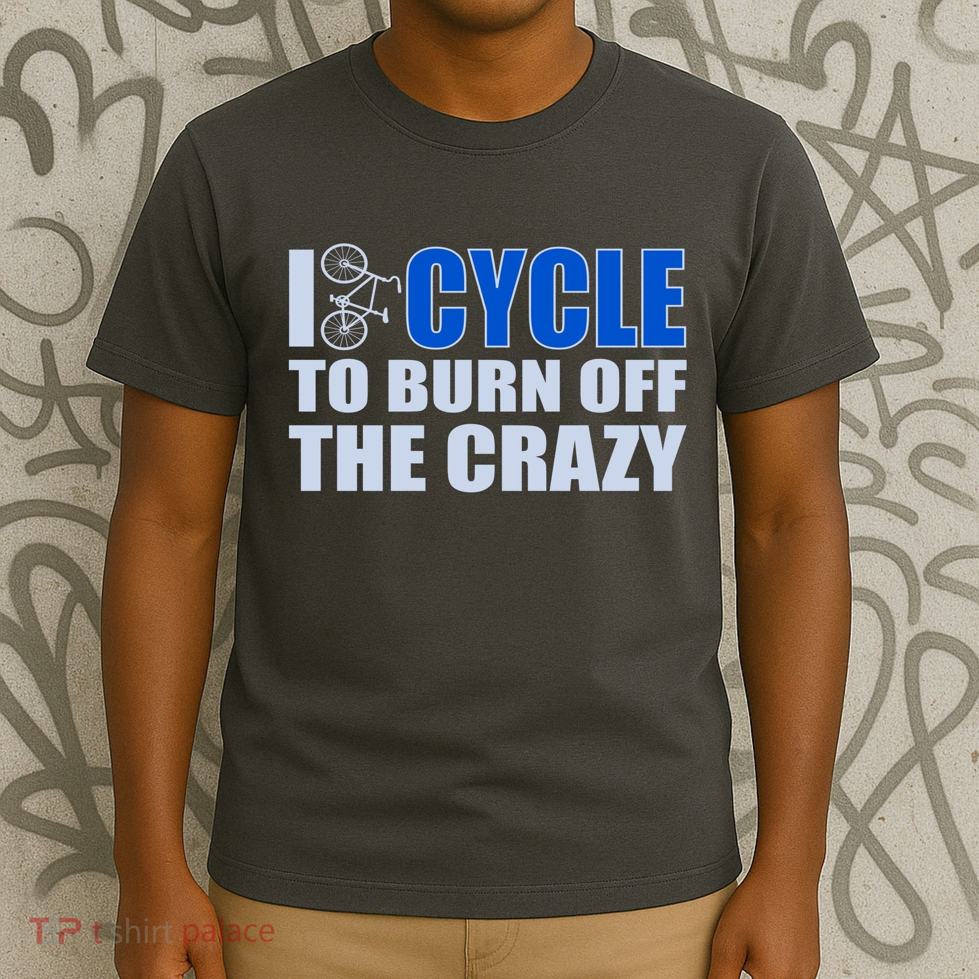 I Cycle To Burn Off The Crazy T-Shirt