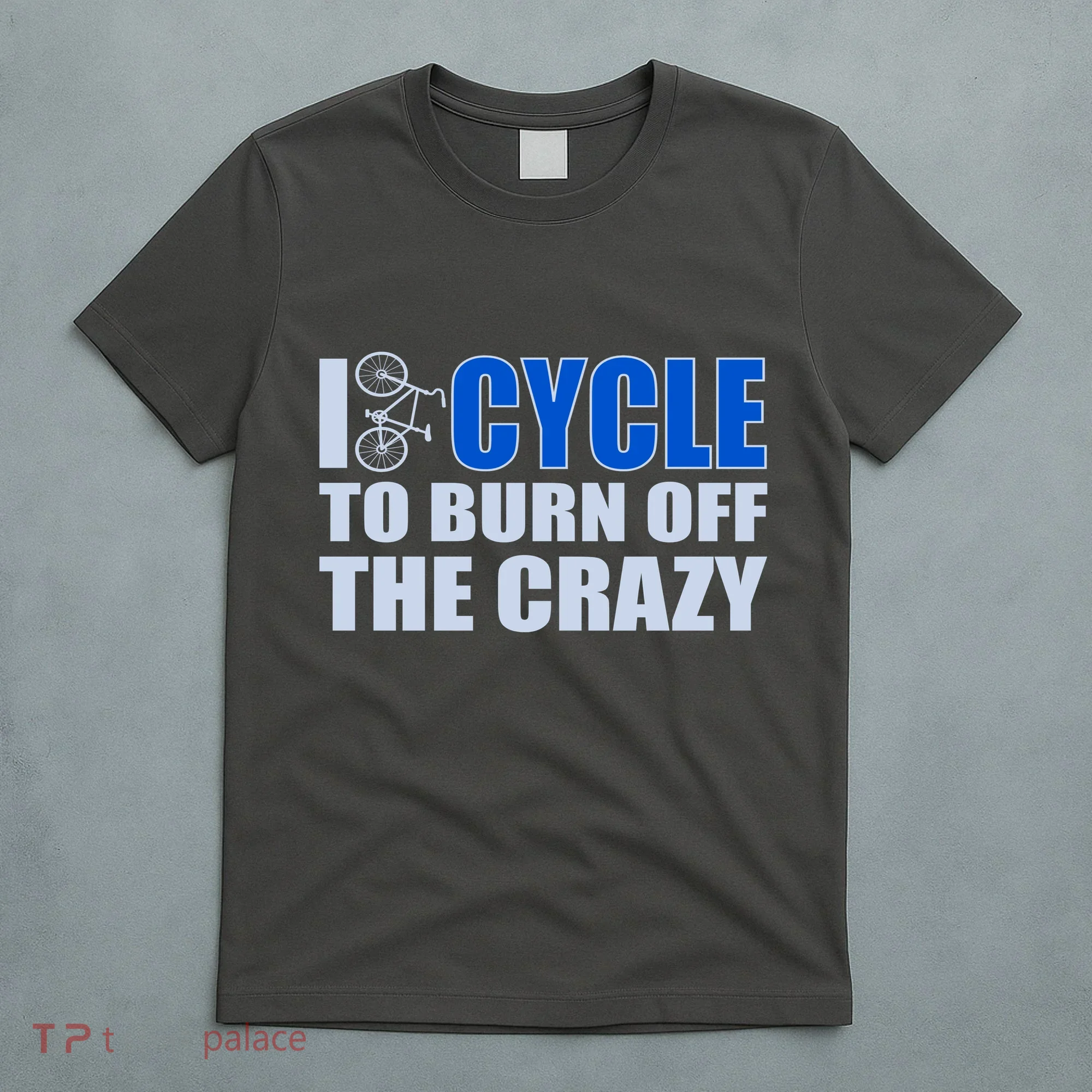 I Cycle To Burn Off The Crazy T-Shirt