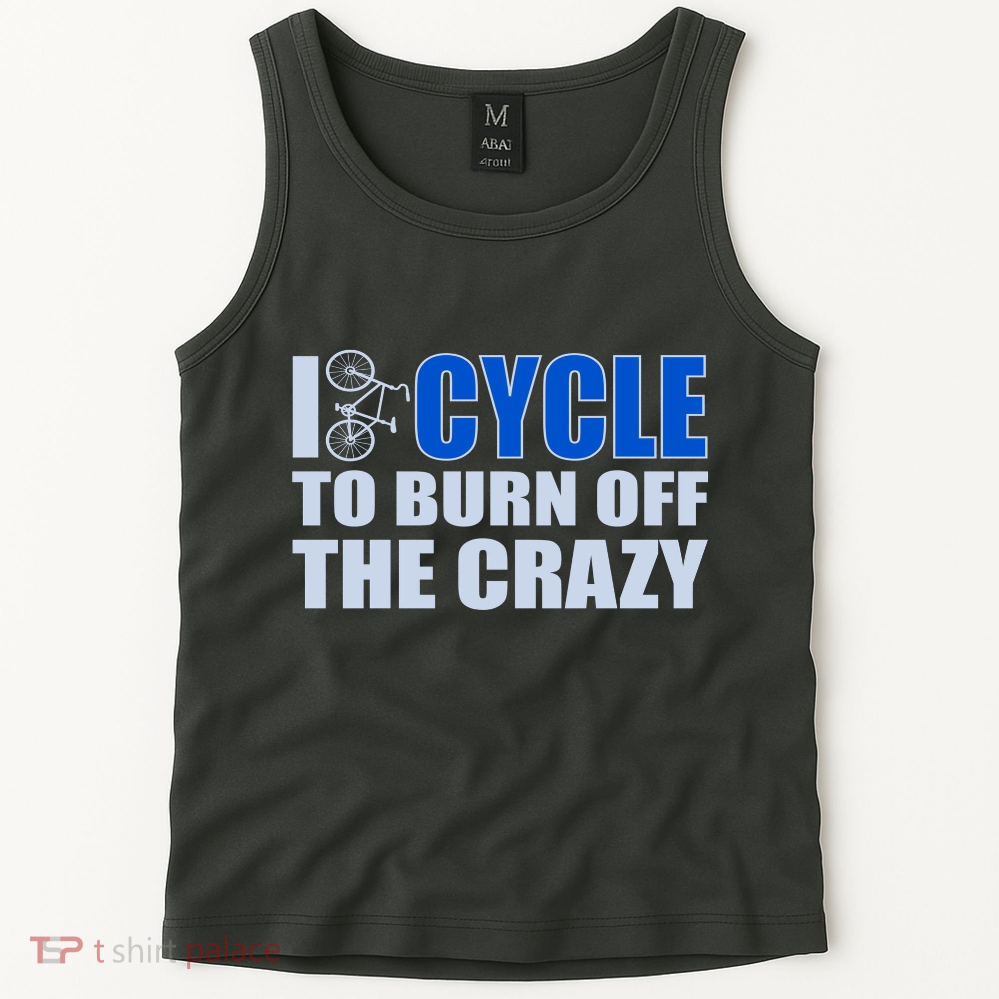 I Cycle To Burn Off The Crazy Tank Top