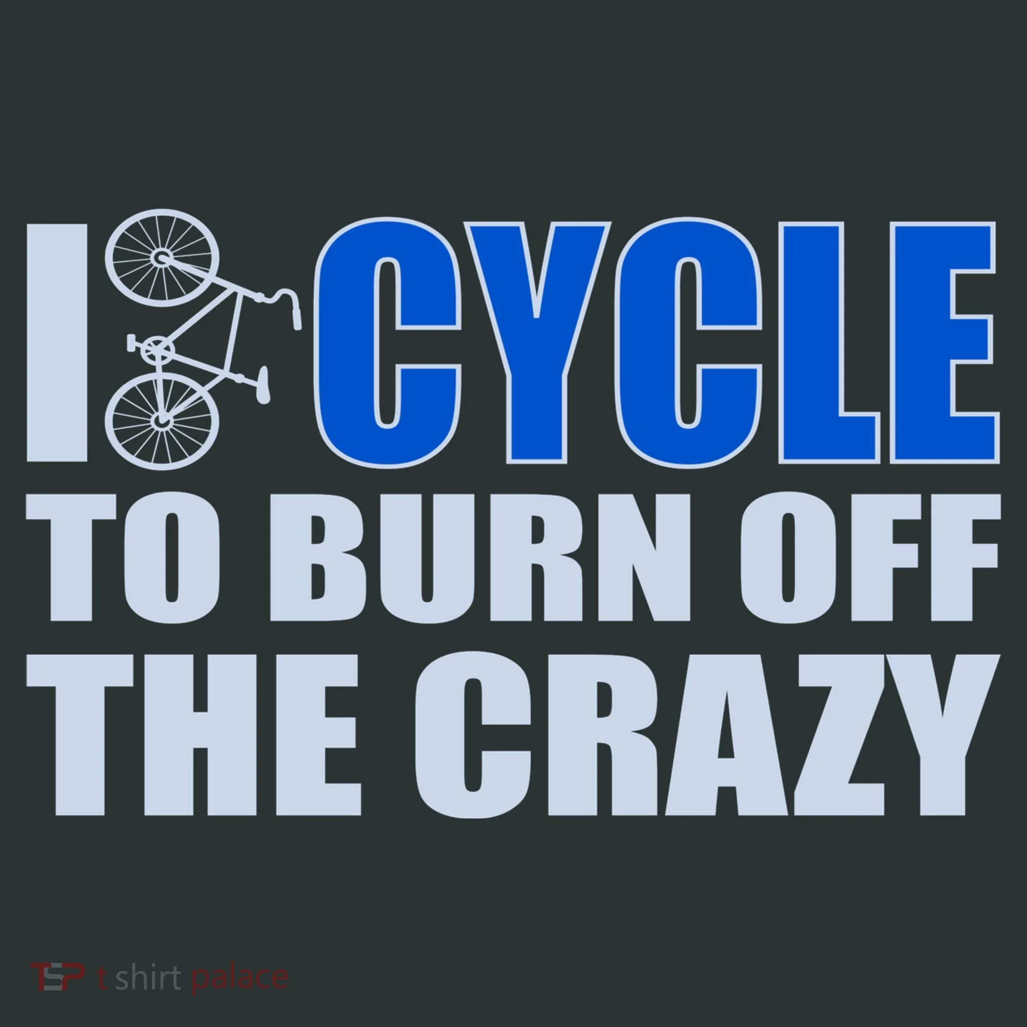I Cycle To Burn Off The Crazy Tank Top