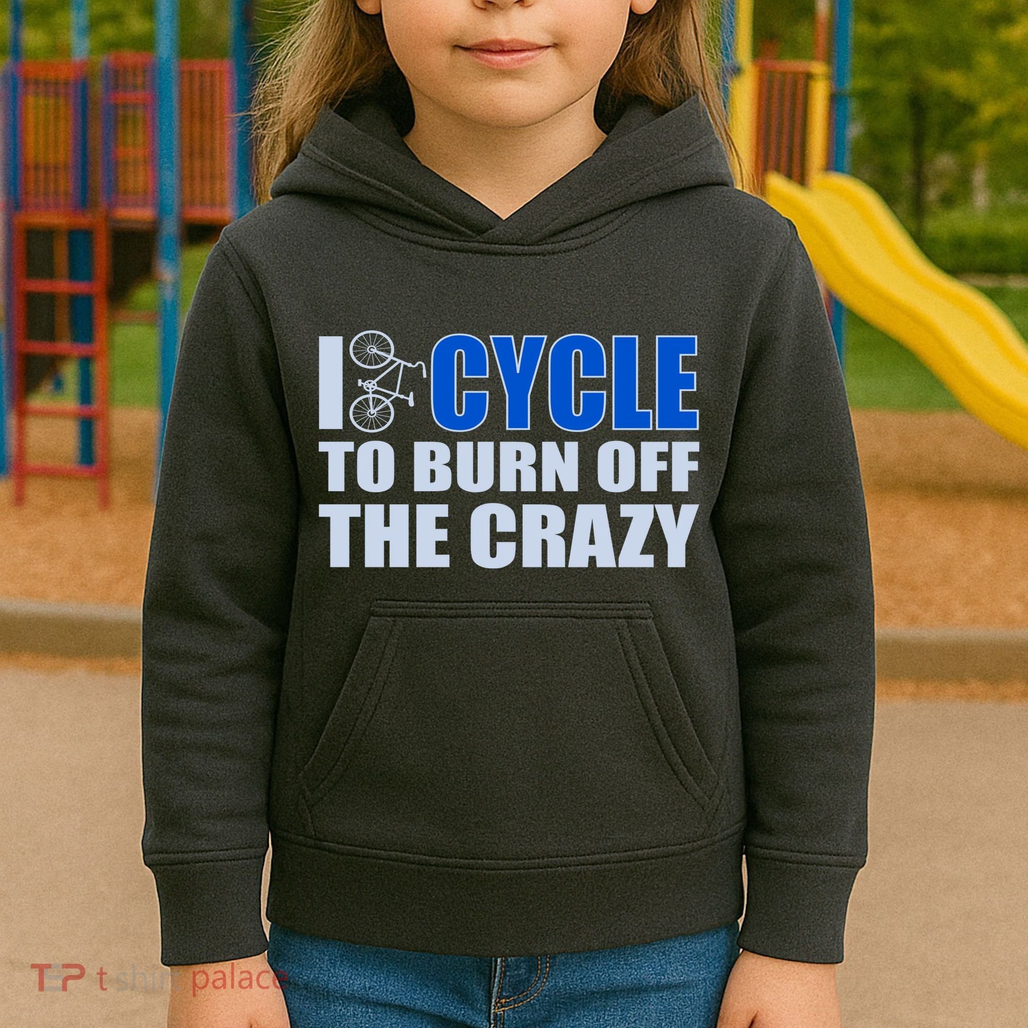 I Cycle To Burn Off The Crazy Kids Hoodie