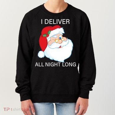 I Deliver All Night Long Funny Santa Women's Sweatshirt
