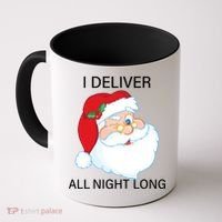 I Deliver All Night Long Funny Santa Coffee Mug thumb 0