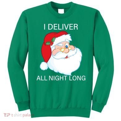 I Deliver All Night Long Funny Santa Sweatshirt