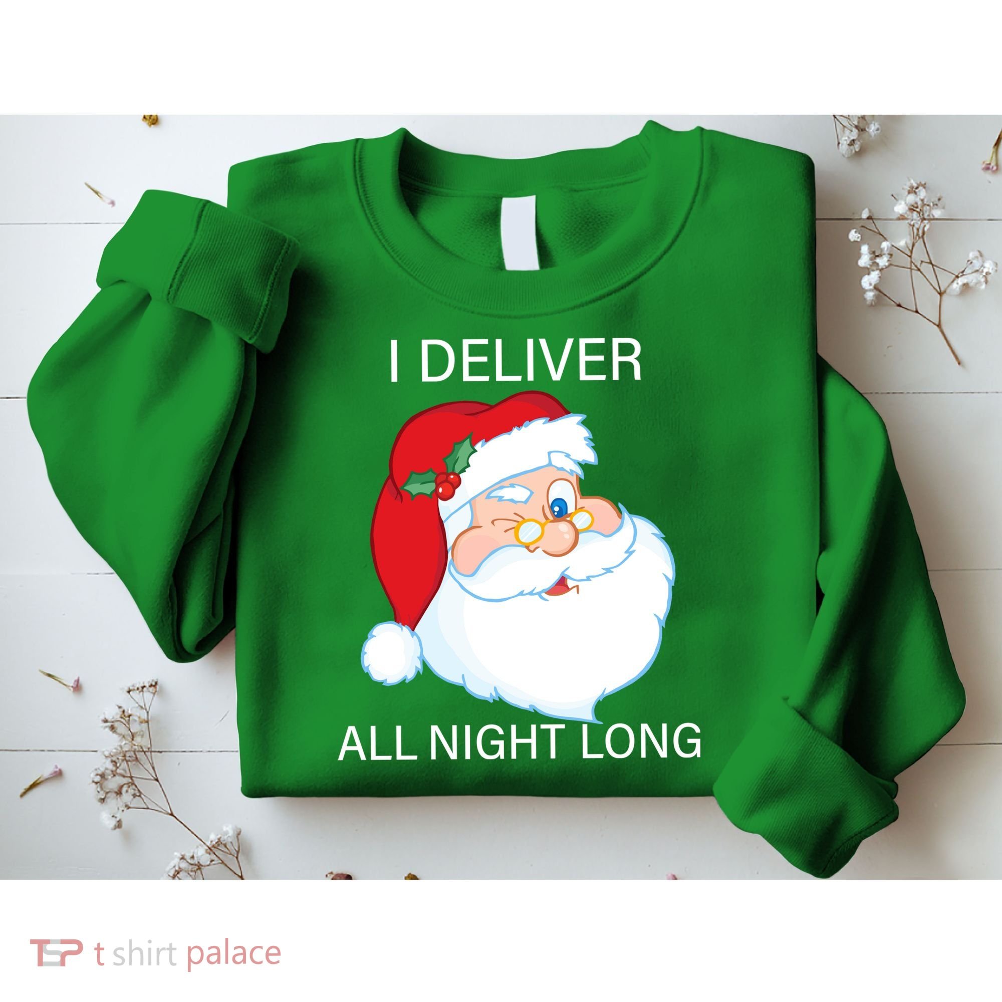 I Deliver All Night Long Funny Santa Sweatshirt