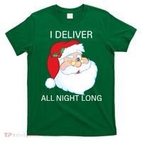 I Deliver All Night Long Funny Santa T-Shirt thumb 0