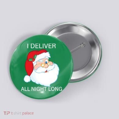 I Deliver All Night Long Funny Santa Button