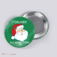I Deliver All Night Long Funny Santa Button thumb 0