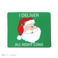 I Deliver All Night Long Funny Santa Mousepad thumb 0