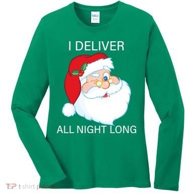 I Deliver All Night Long Funny Santa Women's Long Sleeve Shirt