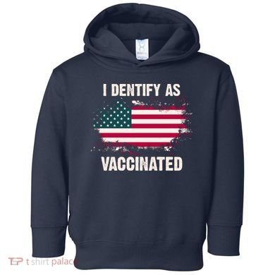 I Dentify As Vaccinated American Flag Toddler Hoodie