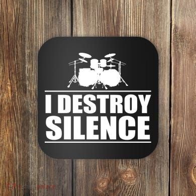 I Destroy Silence Coaster