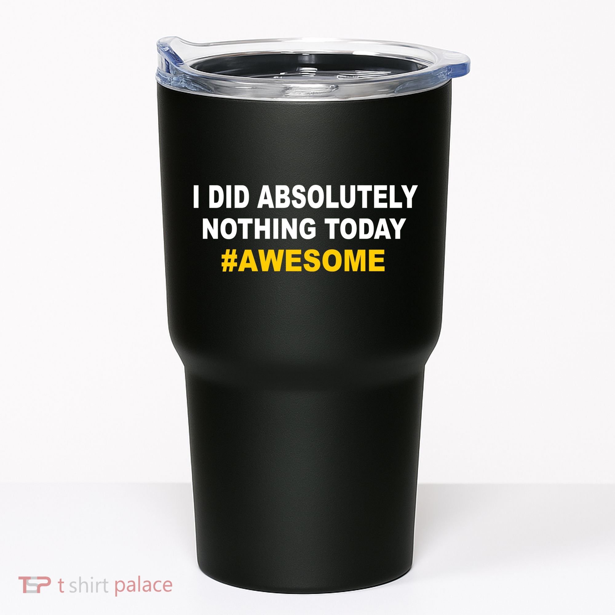 I Did Absolutely Nothing Today #Awesome Tumbler