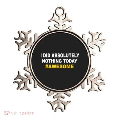 I Did Absolutely Nothing Today #Awesome Ornament