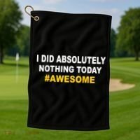 I Did Absolutely Nothing Today #Awesome Golf Towel thumb 1