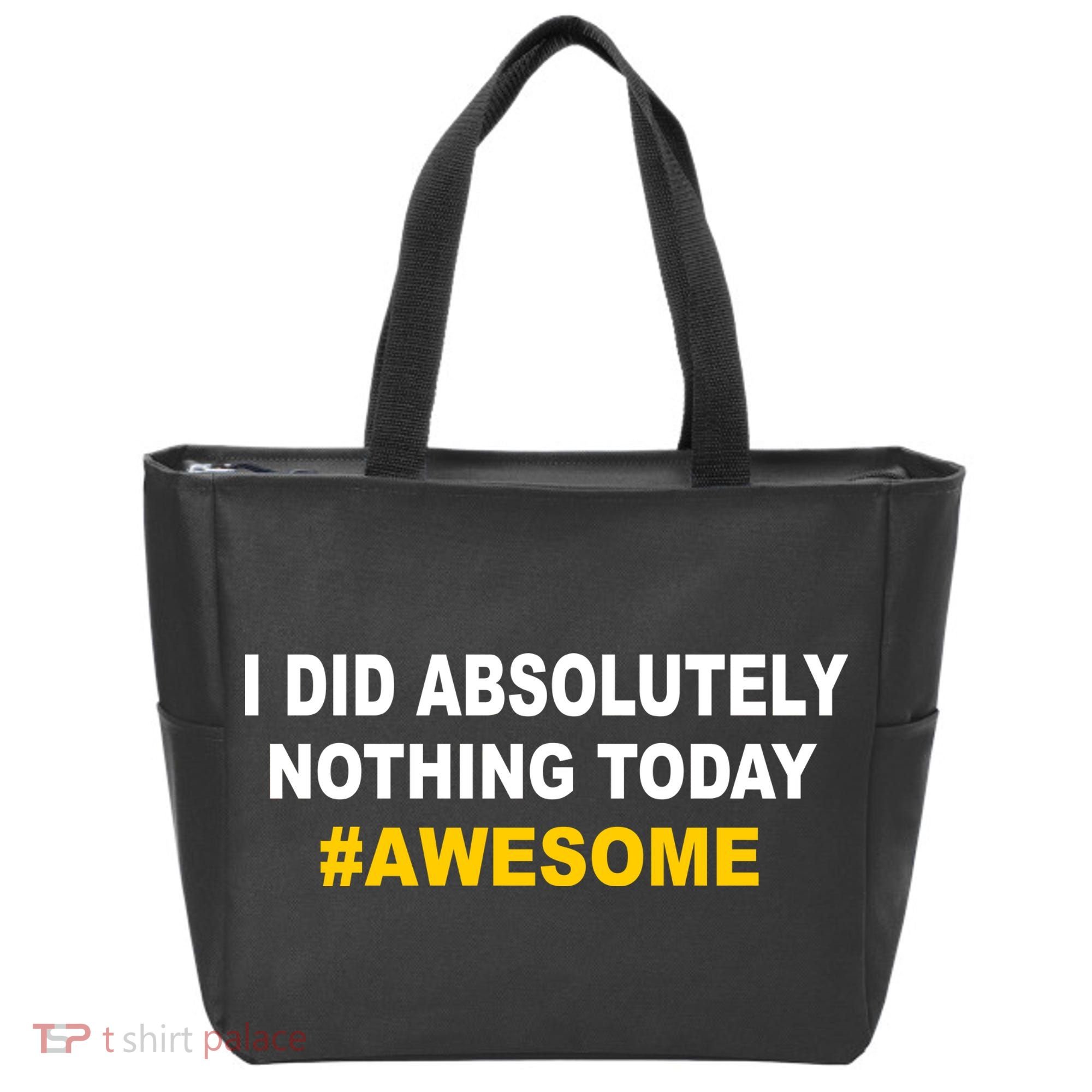 I Did Absolutely Nothing Today #Awesome Tote Bag