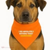 I Did Absolutely Nothing Today #Awesome USA-Made Doggie Bandana thumb 1
