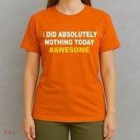 I Did Absolutely Nothing Today #Awesome T-Shirt thumb 4