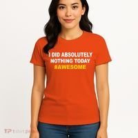 I Did Absolutely Nothing Today #Awesome Women's T-Shirt thumb 4