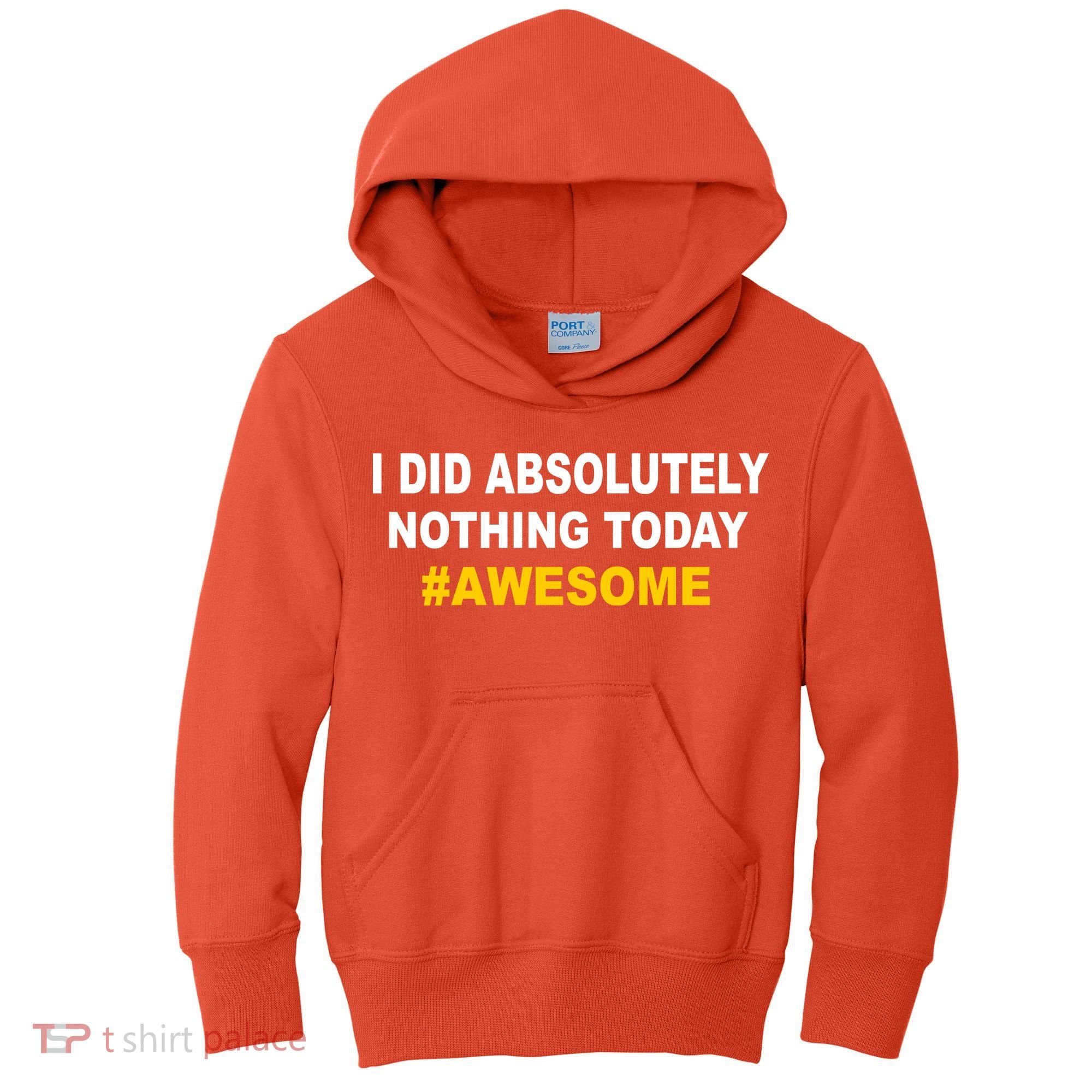 I Did Absolutely Nothing Today #Awesome Kids Hoodie