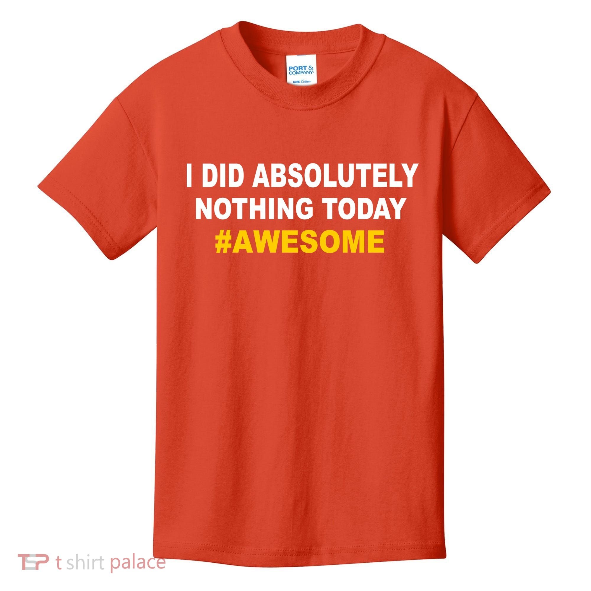 I Did Absolutely Nothing Today #Awesome Kids T-Shirt