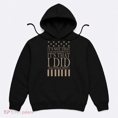 I Did They Didn't Veteran Hoodie