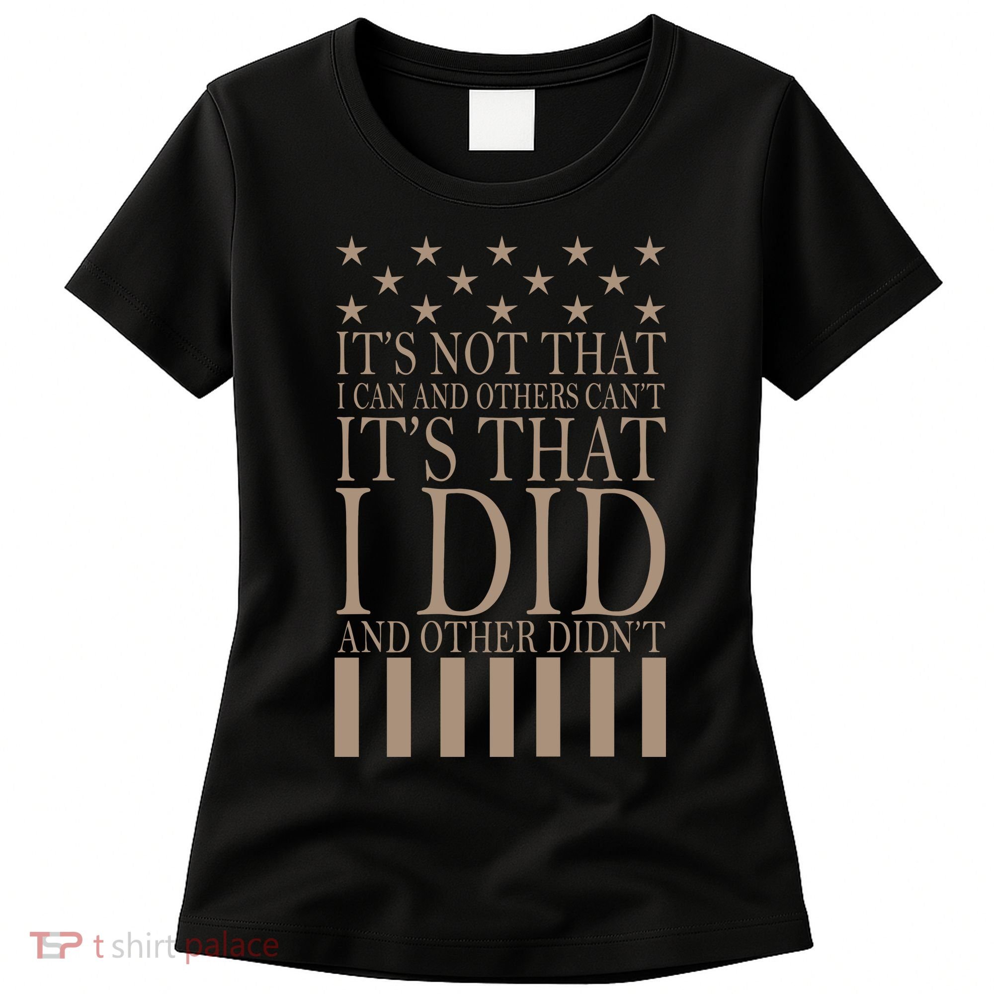 I Did They Didn't Veteran Women's T-Shirt