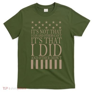 I Did They Didn't Veteran T-Shirt