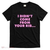 I Didn't Come From Your Rib T-Shirt thumb 0