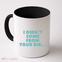 I Didn't Come From Your Rib Coffee Mug thumb 0