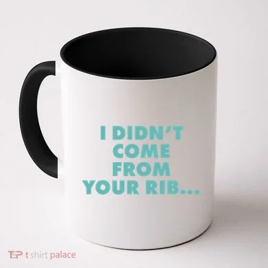 I Didn't Come From Your Rib Coffee Mug