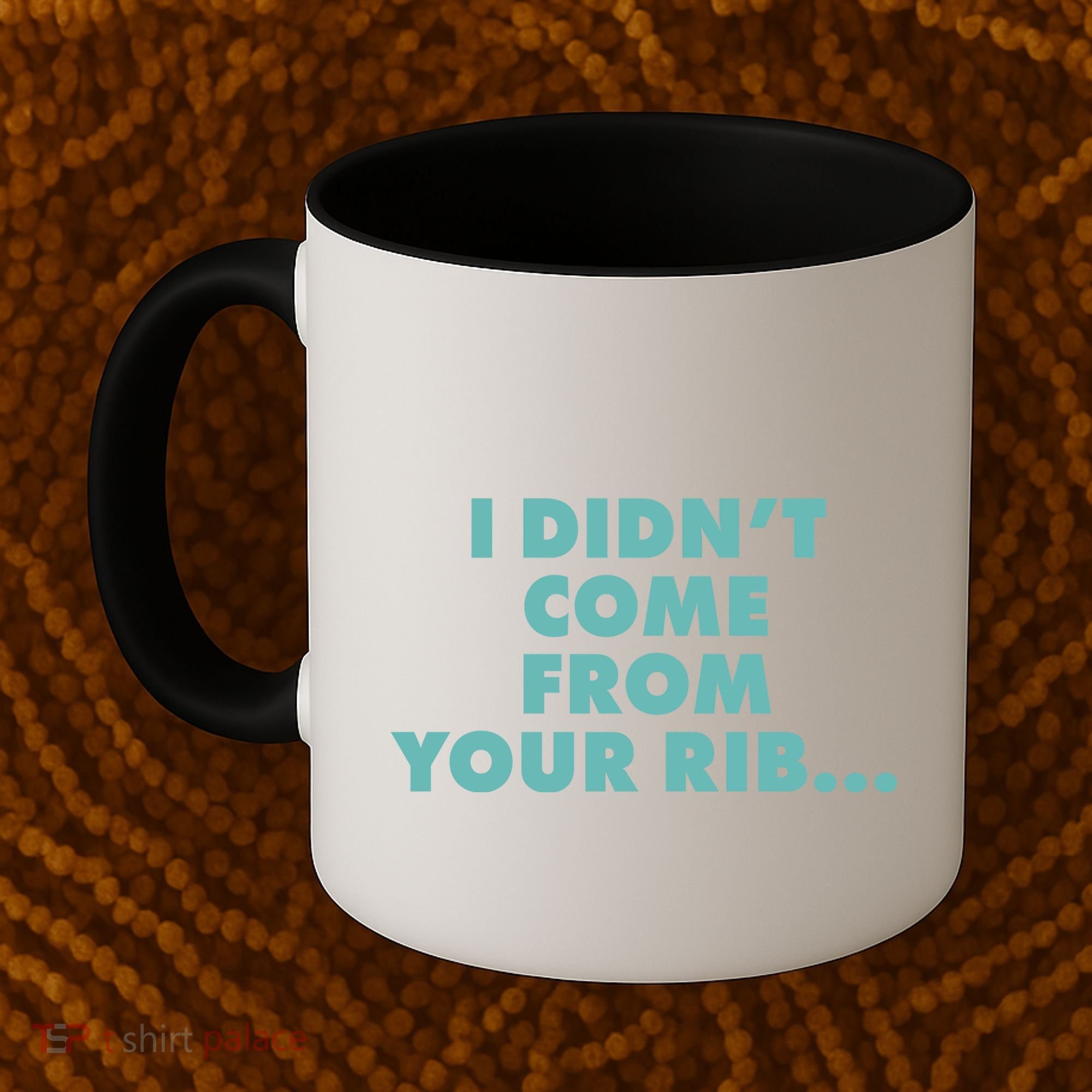 I Didn't Come From Your Rib Coffee Mug