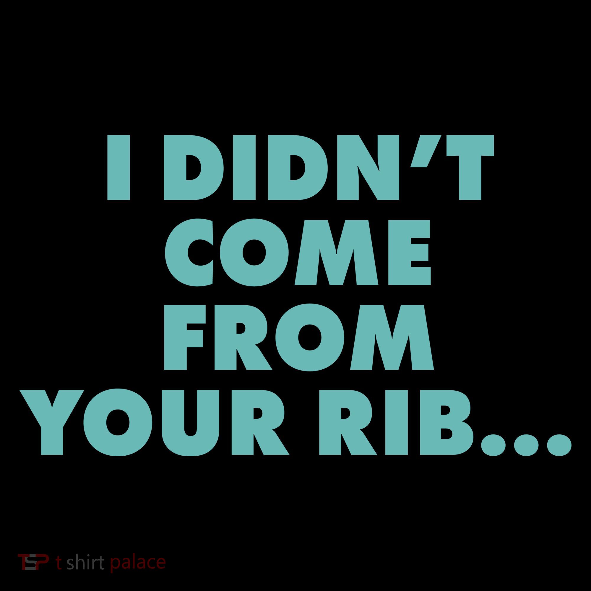 I Didn't Come From Your Rib Coffee Mug