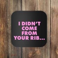 I Didn't Come From Your Rib Coaster thumb 0