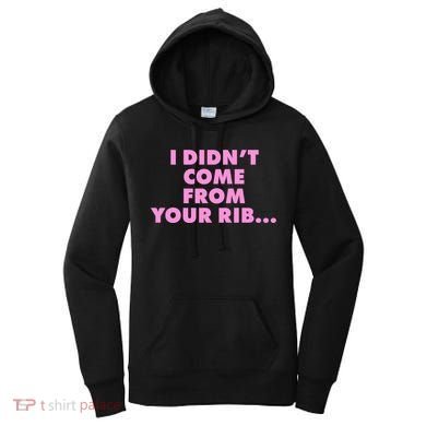 I Didn't Come From Your Rib Women's Hoodie