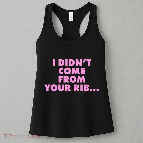 I Didn't Come From Your Rib Women's Tank Top