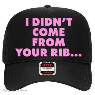 I Didn't Come From Your Rib Hat