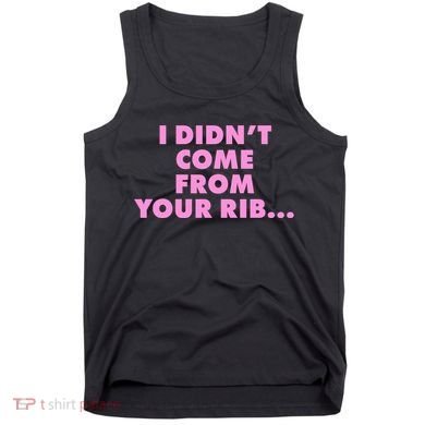 I Didn't Come From Your Rib Tank Top