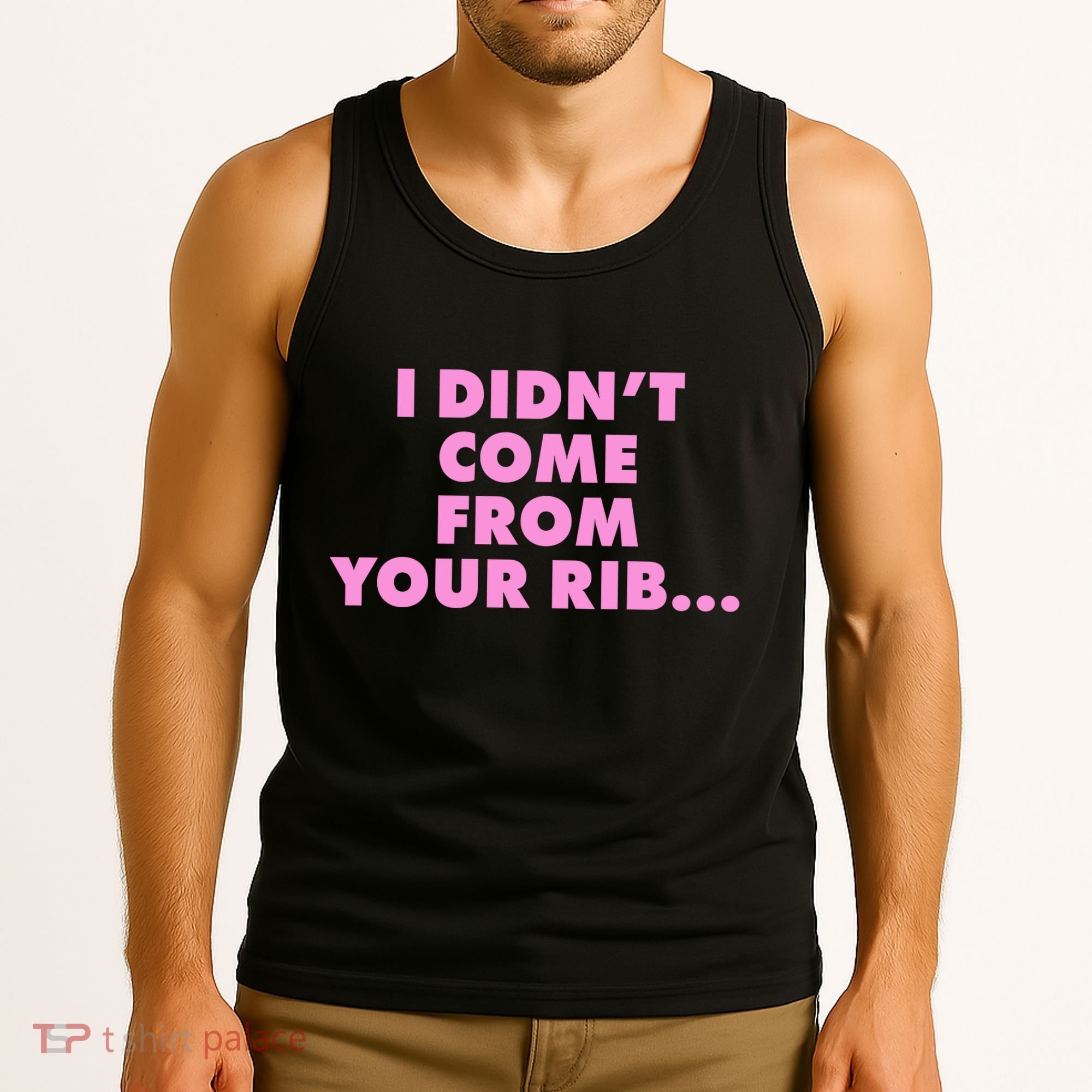 I Didn't Come From Your Rib Tank Top
